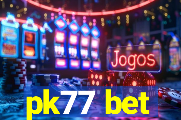 pk77 bet